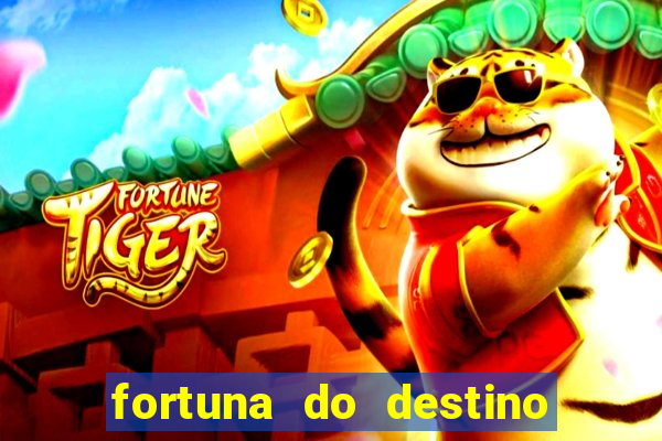 fortuna do destino fortuna do dentinho